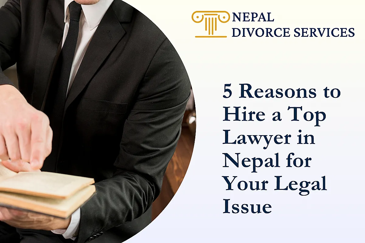 5 Reasons to Hire a Top Lawyer in Nepal for Your Legal Issue